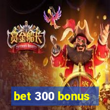 bet 300 bonus